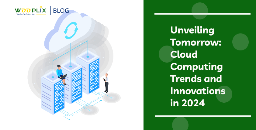 Unveiling Tomorrow Cloud Computing Trends and Innovations in 2024