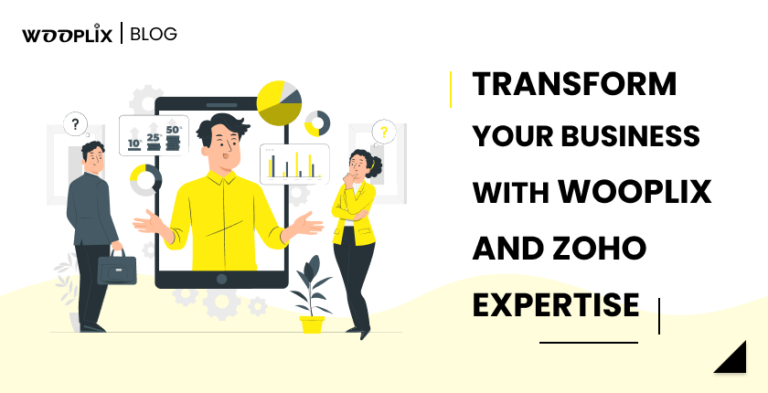 Transform Your Business with Wooplix and Zoho Expertise